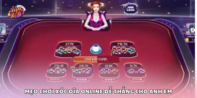 Top mẹo chơi Xóc Đĩa online dễ thắng cho anh em 